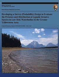 bokomslag Developing a Survey (Probability) Design to Evalate the Presence and Distribution of Aquatic Invasive Species in Low Risk Waterbodies in the Greater Y