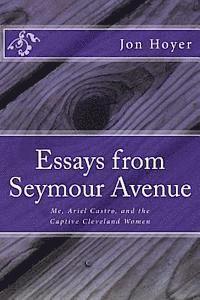 bokomslag Essays from Seymour Avenue: Me, Ariel Castro, and the Captive Cleveland Women