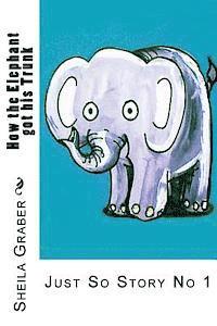 bokomslag How the Elephant got his Trunk: Just So Story No 1