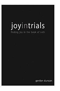 bokomslag Joy in Trials: A Devotional Commentary on the Book of Ruth