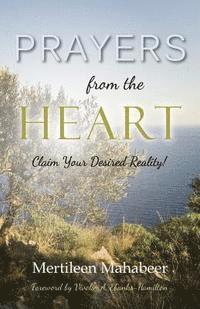 bokomslag Prayers from the Heart: Claim Your Desired Reality!