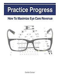 bokomslag Practice Progress: How to Maximize Eye Care Revenue