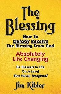 bokomslag The Blessing: How To Quickly Receive The Blessing From God