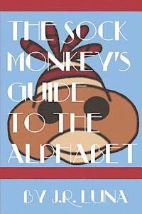 The Sock Monkey's Guide to the Alphabet 1