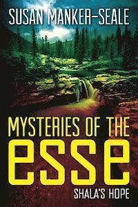 Susan Manker-Seale - Mysteries of the Esse: Shala's Hope, Häftad