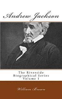 William Garrot Brown - Andrew Jackson: The Riverside Biographical Series Volume 1, Häftad