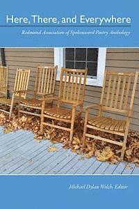 Here, There, and Everywhere: Redmond Association of Spokenword Poetry Anthology