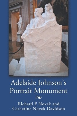 bokomslag Adelaide Johnson's Portrait Monument