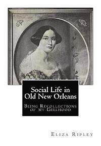 bokomslag Social Life in Old New Orleans: Being Recollections of my Girlhood