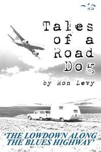 bokomslag Tales of a Road Dog: The Lowdown Along the Blues Highway