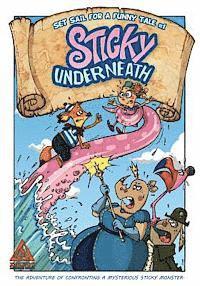 Sticky underneath: The adventure of confronting a mysterious sticky monster. 1