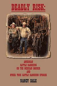 bokomslag Deadly Risk: American Cattle Ranching on the Mexican Border and other True Cattle Ranching Stories