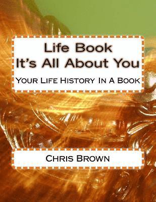 bokomslag Life Book - It's All About You: Your Life History In A Book