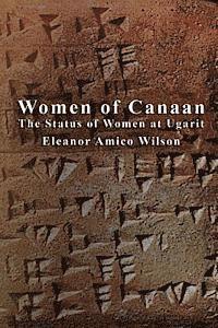 bokomslag Women of Canaan: The Status of Women at Ugarit