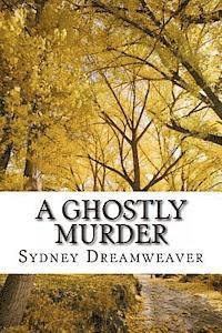 Sydney Dreamweaver - A Ghostly Murder, Häftad
