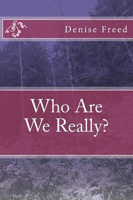 Who Are We Really? 1