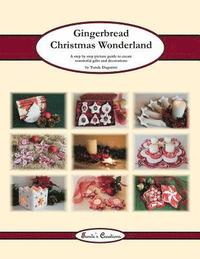 bokomslag Gingerbread Christmas Wonderland: A step by step picture guide to create wonderful gifts and decorations