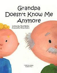 Terri Kelley - Grandpa Doesn't Know Me Anymore, Häftad