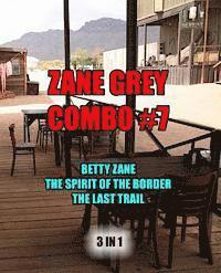 Zane Grey Combo #7: Betty Zane/The Spirit of the Border/The Last Trail 1