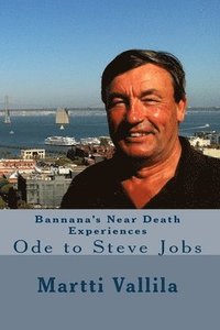 bokomslag Bannana's Near Death Experiences: Ode to Steve Jobs