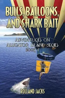 Rolland Jacks - Bulls, Balloons, and Shark Bait, Häftad. Tillgänglighet: Lägg i varukorg