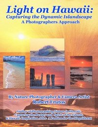 bokomslag Light on Hawaii: Capturing the Dynamic Islandscape A Photographers Approach