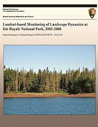 bokomslag Landsat-based Monitoring of Landscape Dynamics at Isle Royale National Park, 2003-2008