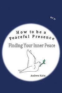 How to be a Peaceful Presence: Finding Your Inner Peace 1