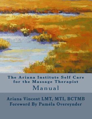 The Ariana Institute Self Care for the Massage Therapist: Manual 1