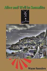Wayne Saunders - Alive and Well in Sausalito, Häftad