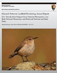 bokomslag Klamath Network Landbird Monitoring Annual Report: 2011 Results from Oregon Caves National Monument, Lava Beds National Monument, and Redwood National