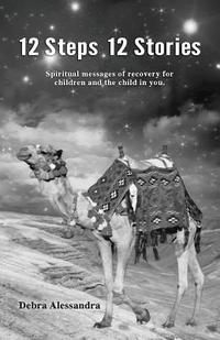 bokomslag 12 Steps 12 Stories: Spiritual messages of recovery for children and the child in you.