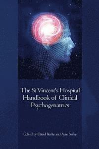 bokomslag The St Vincent's Hospital Handbook of Clinical Psychogeriatrics