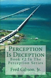 Jr. Gibson, Fred - Perception Is Deception, Häftad