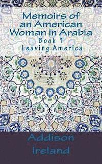 bokomslag Memoirs of an American Woman in Arabia: Leaving America