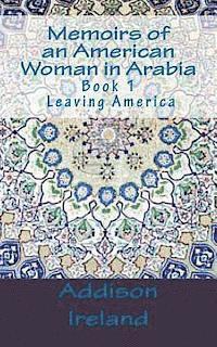 bokomslag Memoirs of an American Woman in Arabia: Leaving America