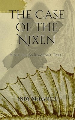 Indy McDaniel - The Case of the Nixen, Häftad