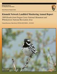 bokomslag Klamath Network Landbird Monitoring Annual Report - 2009 Results from Oregon Caves National Monument and Whiskeytown National Recreation Area