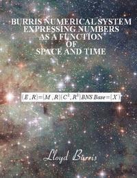 Burris Numerical System - Expressing numbers as a function of space and time 1