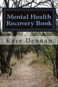 bokomslag Mental Health Recovery Book: An expose by the mother of a son with schizophrenia including care, nutrition and living within the family unit