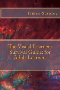 bokomslag The Visual Learners Survival Guide: for Adult Learners