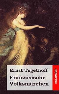 Ernst Tegethoff - Französische Volksmärchen, Häftad
