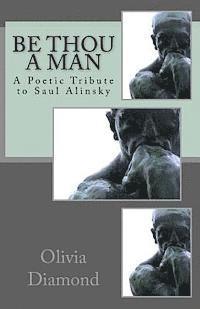 bokomslag Be Thou A Man: A Poetic Tribute to Saul Alinsky