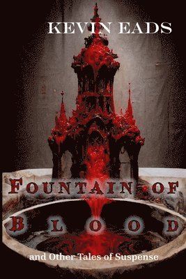 bokomslag Fountain of Blood and Other Tales of Suspense