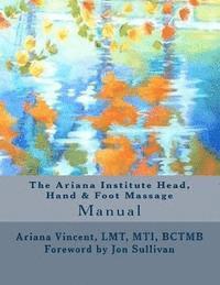 bokomslag The Ariana Institute Head, Hand & Foot Massage: Manual
