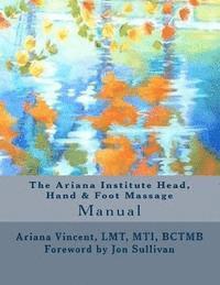 The Ariana Institute Head, Hand & Foot Massage: Manual 1