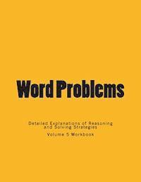 bokomslag Word Problems-Detailed Explanations of Reasoning and Solving Strategies: Volume 5 Workbook