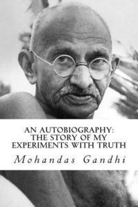 Mohandas Gandhi - An Autobiography: The Story of My Experiments with Truth, Häftad