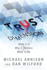 bokomslag The Trust Dimension: What It Is Why It Matters What to Do