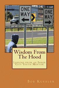bokomslag Wisdom From The Hood: Lessons from an Inner City Youth Mentor